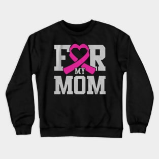 for my mom Crewneck Sweatshirt